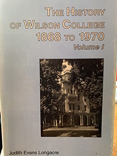 The History of Wilson College, 1868-1970 volume 1