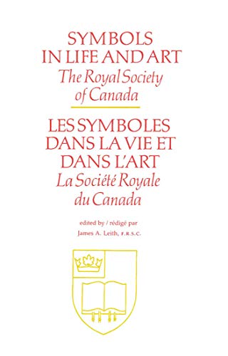 Symbols in Life and Art: The Royal Society of Canada Symposium in Memory of George Whalley