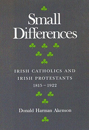 Small Differences : Irish Catholics and Irish Protestants, 1815-1922: An International Perspective
Small Differences : Irish Catholics and Irish Protestants, 1815-1922: An International Perspective
