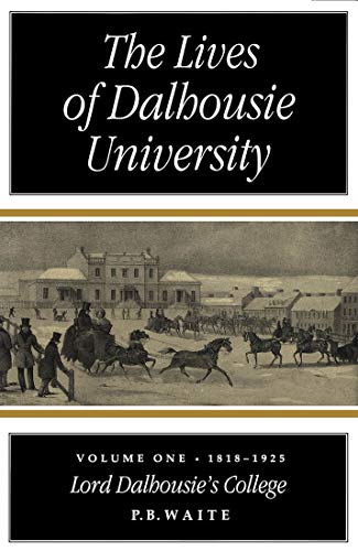 The Lives of Dalhousie University: Vol. 1, 1818-1925, Lord Dalhousie's College