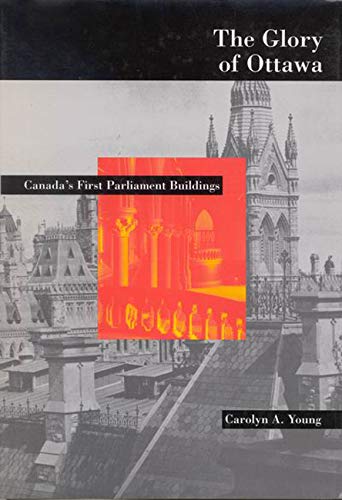 The Glory of Ottawa Canada's First Parliment Buildings