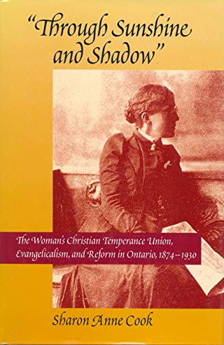 "Through Sunshine and Shadow": The Woman's Christian Temperance Union, Evangelicalism, and Reform...