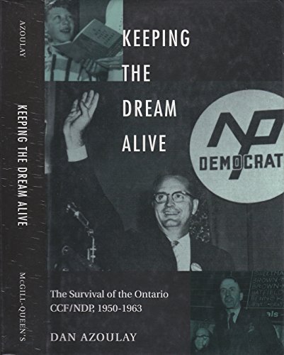 Keeping the Dream Alive: The Survival of the Ontario CCF/NDP, 1950-1963