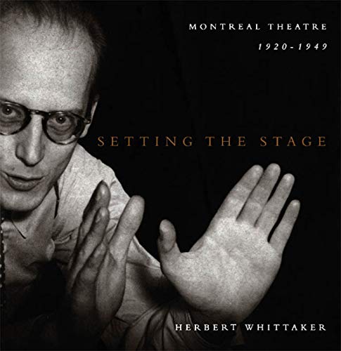 Setting the Stage: Montreal Theatre 1920-1949 [association copy]