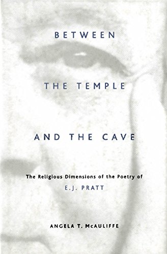 Between the Temple and the Cave: The Religious Dimensions of the Poetry of E. J. Pratt