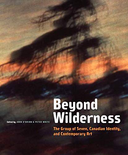 Beyond Wilderness: The Group of Seven, Canadian Identity, and Contemporary Art (Arts Insights Series)
Beyond Wilderness: The Group of Seven, Canadian Identity, and Contemporary Art (Arts Insights Series)