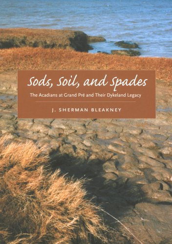 Sods, Soil, and Spades: The Acadians At Grand Pré and Their Dykeland Legacy