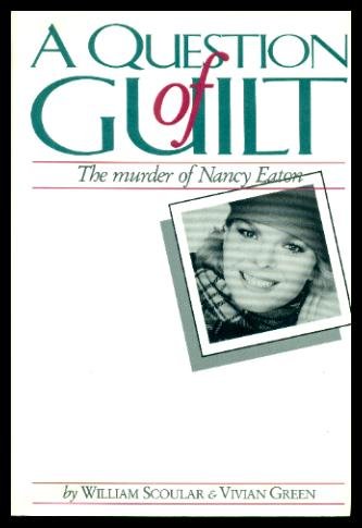 A Question of Guilt. The Murder of Nancy Eaton