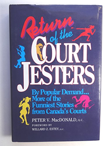 Return Of The Court Jesters : Back To The Bar For More Of The Funniest Stories From Canada's Courts