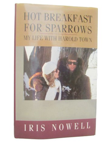 Hot Breakfast for Sparrows : My Life with Harold Town