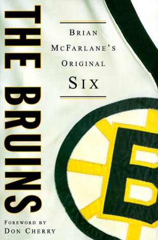 THE BRUINS. Brian McFarlane's Original Six. { FIRST EDITION/ FIRST PRINTING .}{SIGNED BY : DON CH...