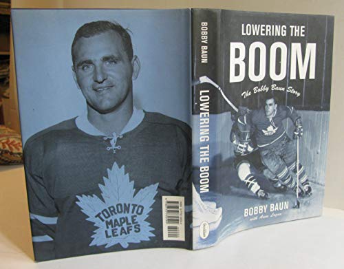 Lowering The Boom : The Bobby Baun Story