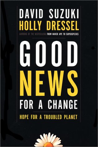 Good News for a Change: Hope for a Troubled Planet (Insribed copy)