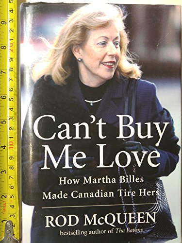 Can't Buy Me Love How Martha Billes Made Canadian Tire Hers