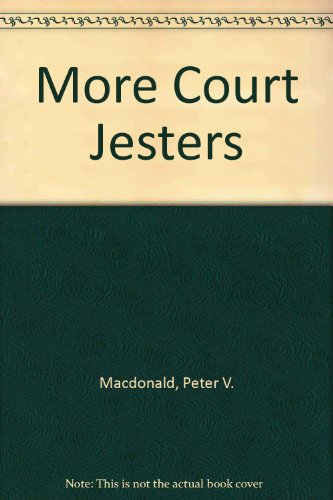 More Court Jesters: Back to the Bar for More of the Funniest Stories from Canada's Courts