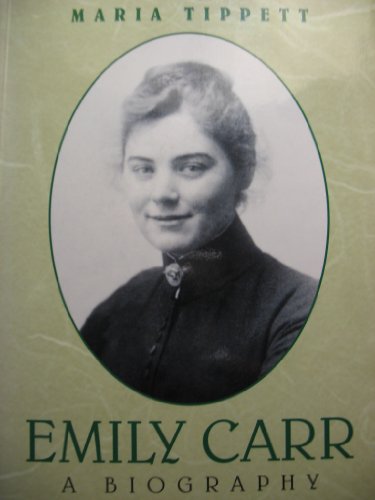 Emily Carr: A Biography.