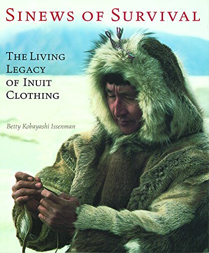 Sinews of Survival : The Living Legacy of Inuit Clothing