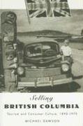 Selling British Columbia: Tourism and Consumer Culture, 1890-1970