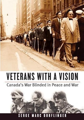 Veterans With a Vision : Canada's War Blinded in Peace and War