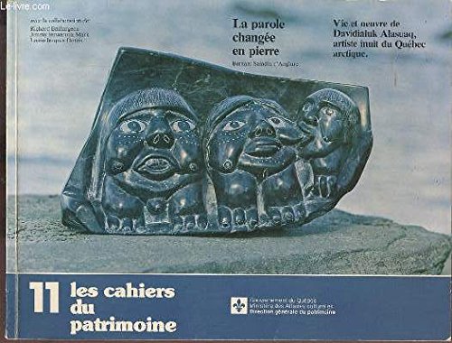 La Parole Changee En Pierre: Vie Et uvre De Davidialuk Alasuaq, Artiste Inuit Du Quebec Arctique
