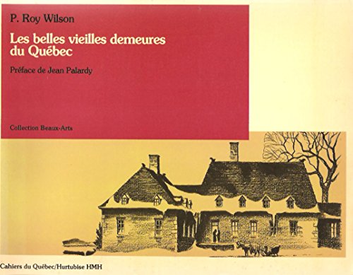Les Belles vieilles demeures du Québec. Préface de Jean Palardy. Collection Beaux-Arts (Cahiers d...