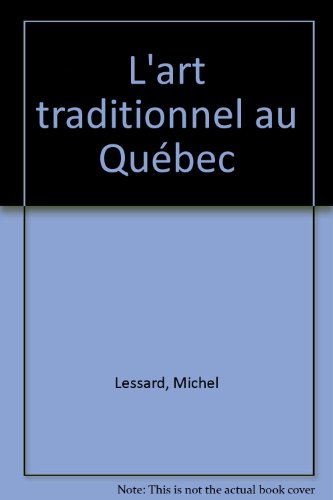 L'art traditionnel au Quebec (French Edition)