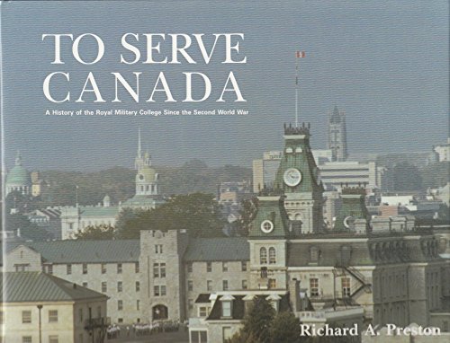 To Serve Canada: a History of the Royal Military College Since the Second World War