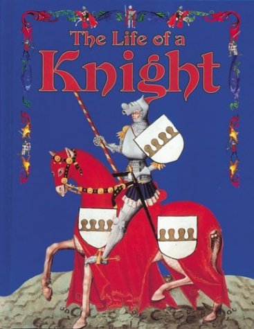 The Life of a Knight (Medieval World (Crabtree Hardcover))