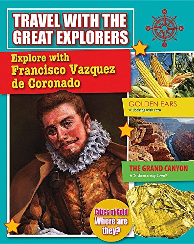 Explore with Francisco Vazquez de Coronado (Travel with the Great Explorers)