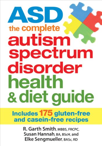 ASD The Complete Autism Spectrum Disorder Health and Diet Guide: Includes 175 Gluten-Free and Cas...