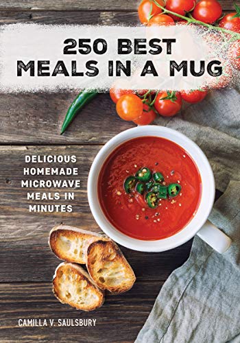 

250 Best Meals in a Mug: Delicious Homemade Microwave Meals in Minutes