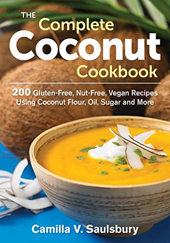 The Complete Coconut Cookbook: 200 Gluten-Free, Grain-Free and Nut-Free Vegan Recipes Using Coconut Flour, Oil, Sugar and More
The Complete Coconut Cookbook: 200 Gluten-Free, Grain-Free and Nut-Free Vegan Recipes Using Coconut Flour, Oil, Sugar and More