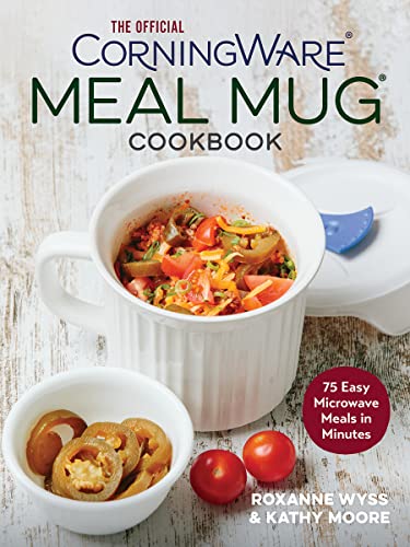 

Official Corningware Meal Mug Cookbook : 75 Easy Microwave Meals in Minutes