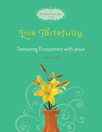 Live Tastefully: Savoring Encounters with Jesus (Fresh Life Series)