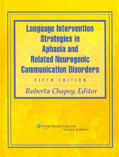 Language Intervention Strategies in Aphasia and Related Neurogenic Communication Disorders
Language Intervention Strategies in Aphasia and Related Neurogenic Communication Disorders