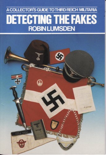 Detecting the Fakes: A Collector's Guide to Third Reich Militaria