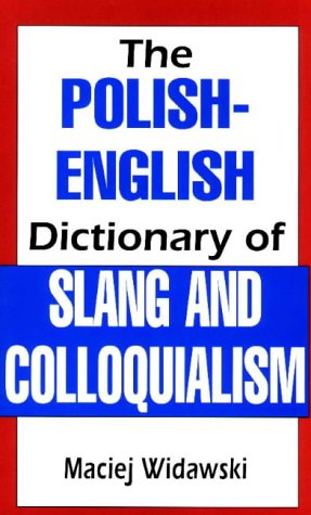 Dic the Polish-English of Slang and Colloquialism