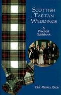 SCOTTISH TARTAN WEDDINGS : a Practical Guidebook