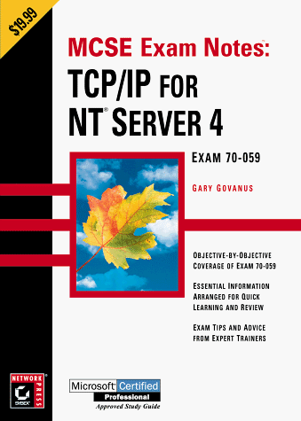 McSe Exam Notes: Tcp/Ip for Nt Server 4 (Exam 70-059)