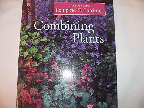 Combining Plants (Time-Life Complete Gardener)