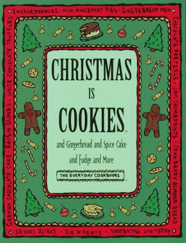 Christmas is Cookies and Gingerbread and Spice Cake and Fudge and More