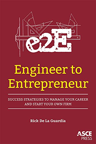 Engineer to Entrepreneur: Success Strategies to Manage Your Career and Start Your Own Firm
Engineer to Entrepreneur: Success Strategies to Manage Your Career and Start Your Own Firm