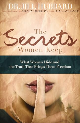 The Secrets Women Keep: What Women Hide and the Truth That Brings Them Freedom