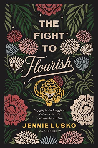 The Fight to Flourish: Engaging in the Struggle to Cultivate the Life You Were Born to Live
The Fight to Flourish: Engaging in the Struggle to Cultivate the Life You Were Born to Live