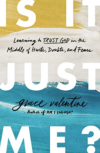 Is It Just Me: Learning to Trust God in the Middle of Hurts, Doubts, and Fears
Is It Just Me: Learning to Trust God in the Middle of Hurts, Doubts, and Fears