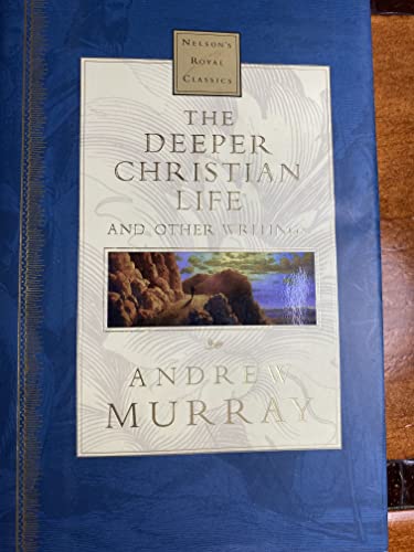 The Deeper Christian Life: And Other Writings (Nelson's Royal Classics)