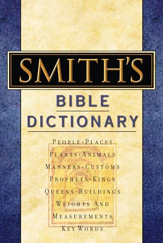 Smith's Bible Dictionary: More than 6,000 Detailed Definitions, Articles, and Illustrations
Smith's Bible Dictionary: More than 6,000 Detailed Definitions, Articles, and Illustrations