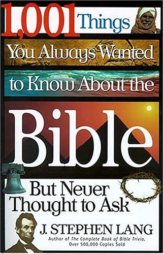 1,001 Things You Always Wanted to Know About the Bible, But Never Thought to Ask
1,001 Things You Always Wanted to Know About the Bible, But Never Thought to Ask