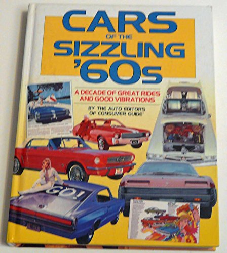 Cars of the Sizzling '60s : A Decade of Great Rides and Good Vibrations