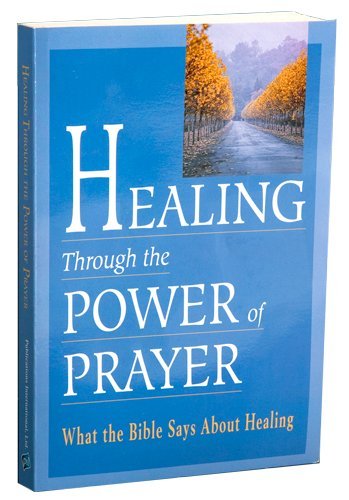 Healing Through the Power of Prayer: What the Bible Says About Healing